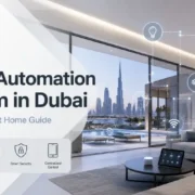 Home Automation System in Dubai: Complete Smart Home Guide